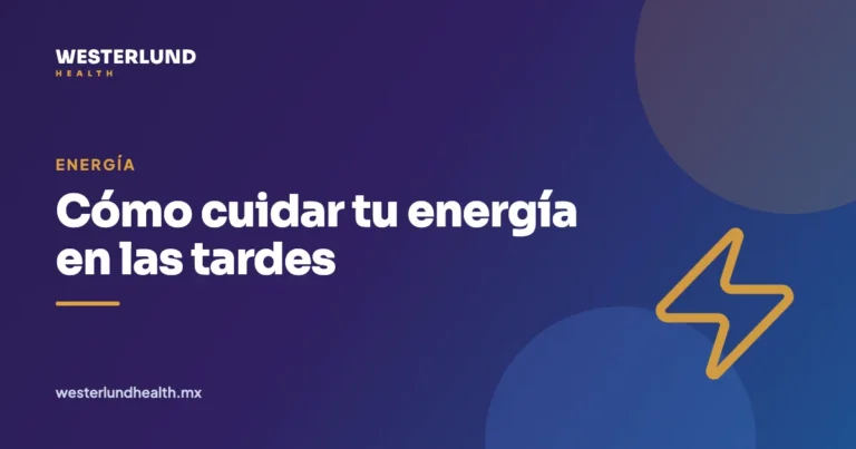 Cómo cuidar tu energía en las tardes — Westerlund Health
