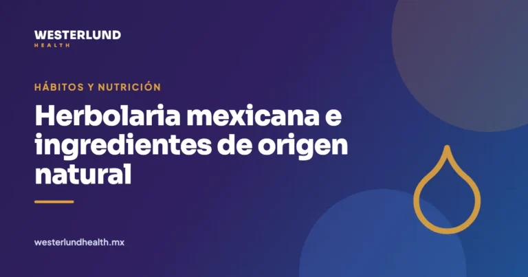 Herbolaria mexicana e ingredientes de origen natural — Westerlund Health