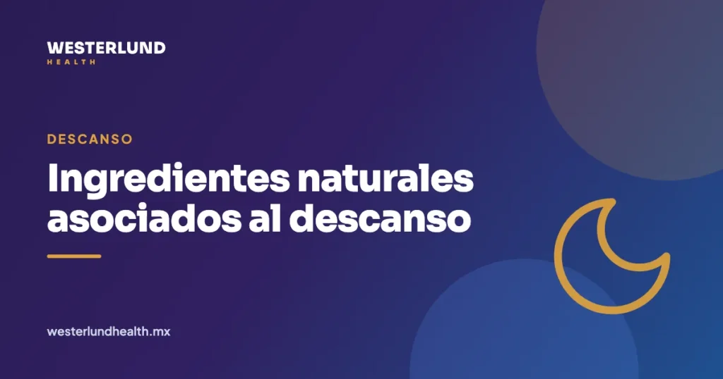 Ingredientes naturales asociados al descanso — Westerlund Health