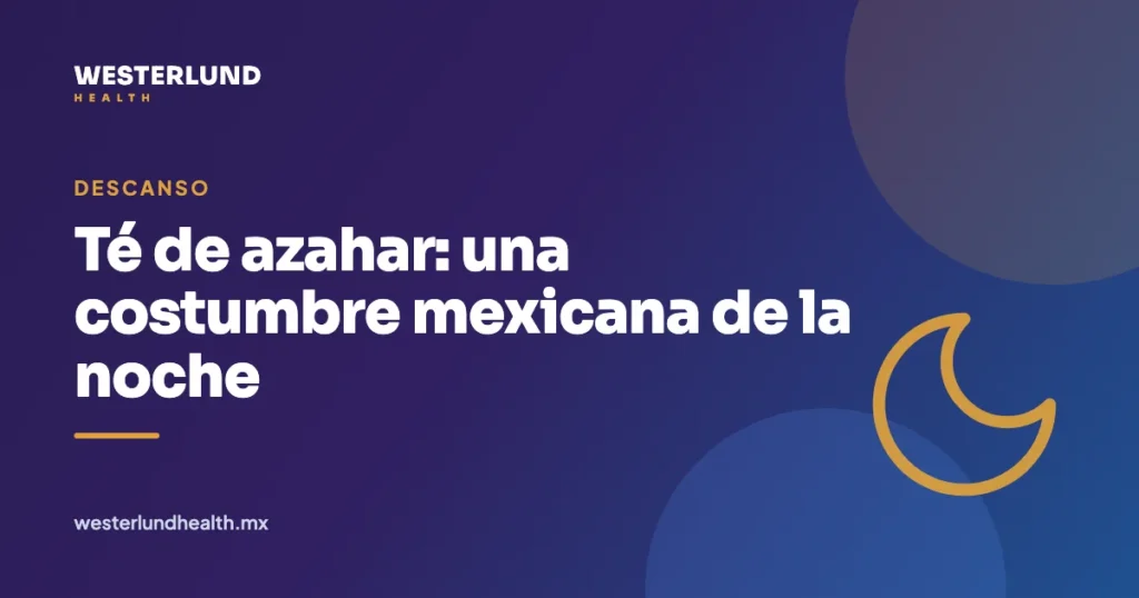 Té de azahar: una costumbre mexicana de la noche — Westerlund Health